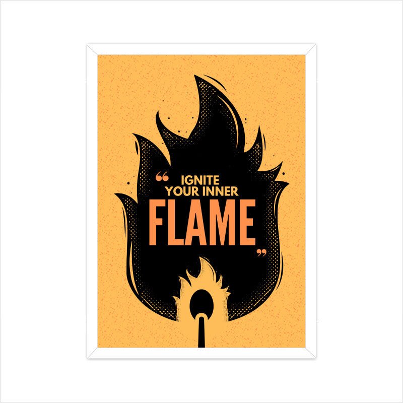 Ignite Your Inner Flame - Poster - Vibe TownIgnite Your Inner Flame - Poster