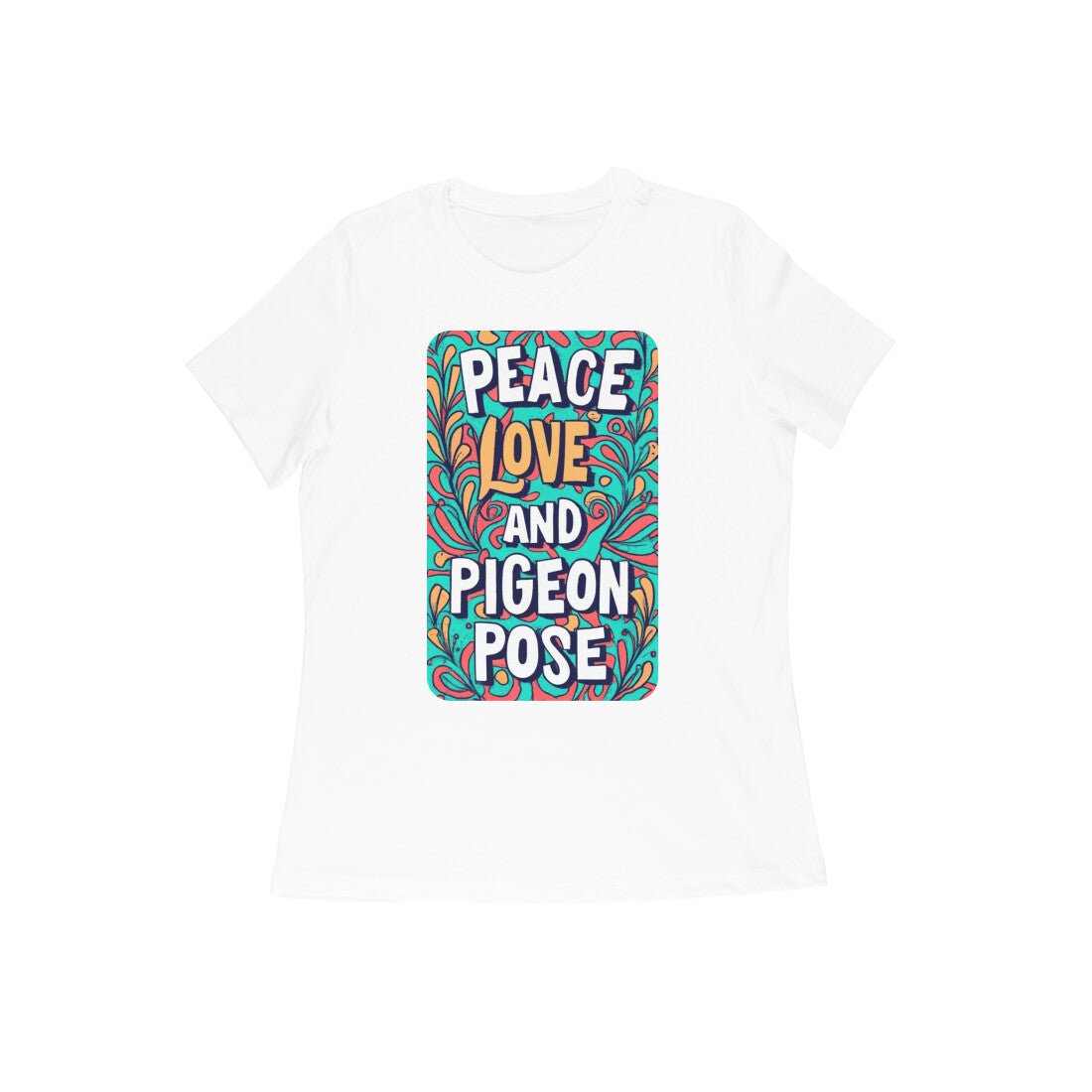 Peace Love and Pigeon Pose, Cool Yoga Women's T-Shirt - Vibe TownPeace Love and Pigeon Pose, Cool Yoga Women's T-Shirt