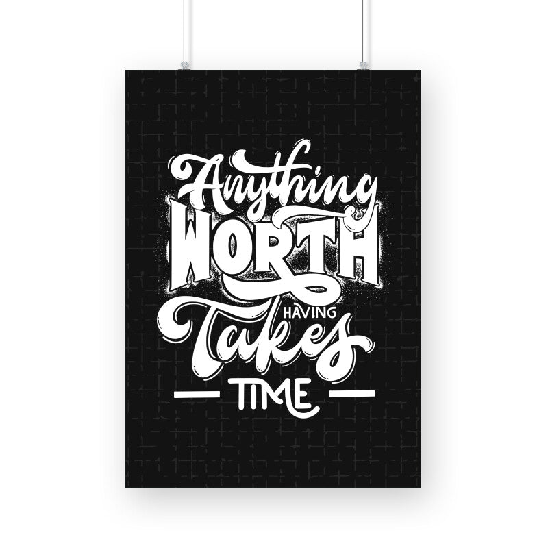Anything Worth Takes Time - Poster - Vibe TownAnything Worth Takes Time - Poster