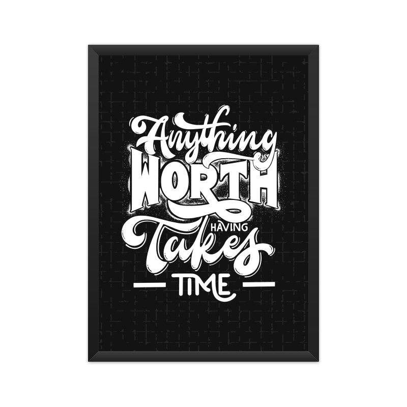 Anything Worth Takes Time - Poster - Vibe TownAnything Worth Takes Time - Poster