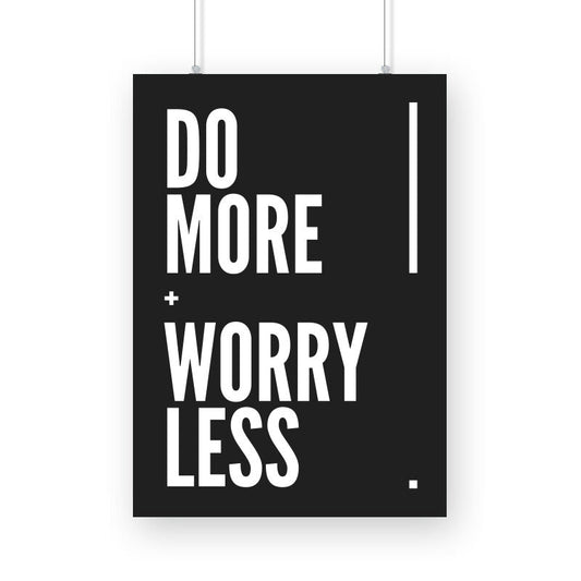 Do More, Worry Less - Poster - Vibe TownDo More, Worry Less - Poster