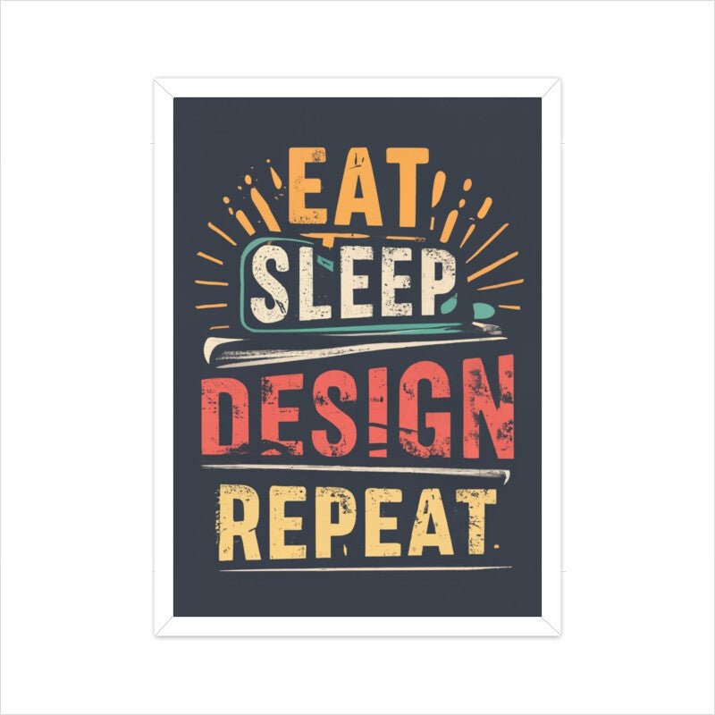 Eat Sleep Design Repeat - Poster - Vibe TownEat Sleep Design Repeat - Poster