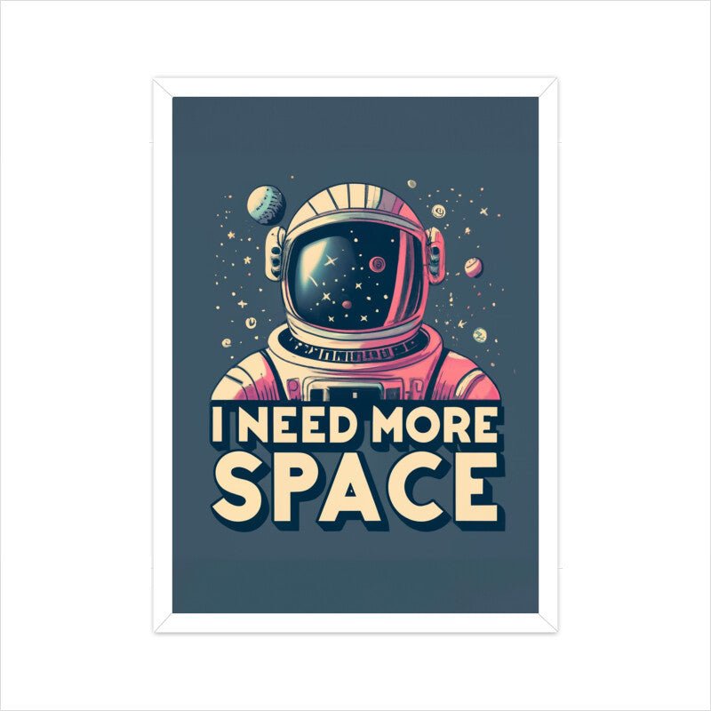 I Need More Space - Poster - Vibe TownI Need More Space - Poster
