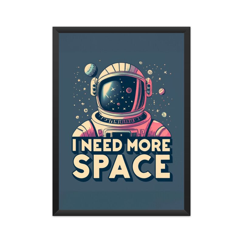 I Need More Space - Poster - Vibe TownI Need More Space - Poster