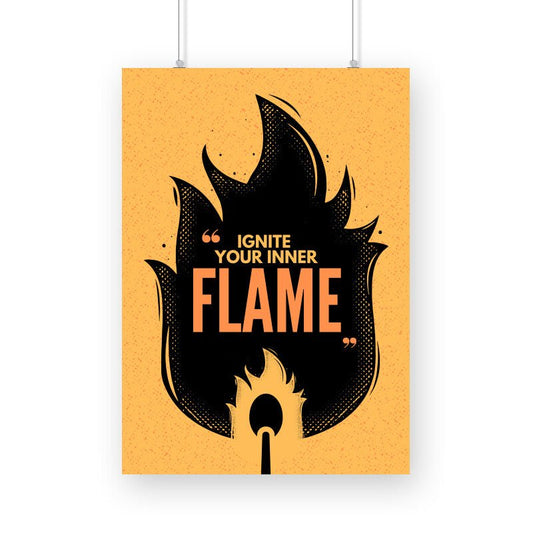Ignite Your Inner Flame - Poster - Vibe TownIgnite Your Inner Flame - Poster