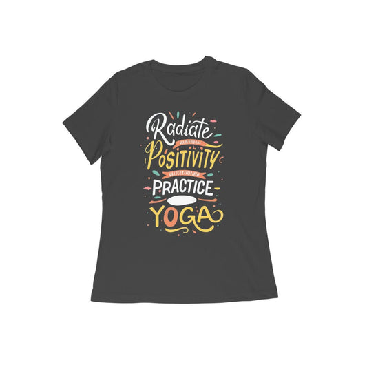 Radiate Positivity, Practice Yoga - Cool Women's Yoga T-Shirt - Vibe Town