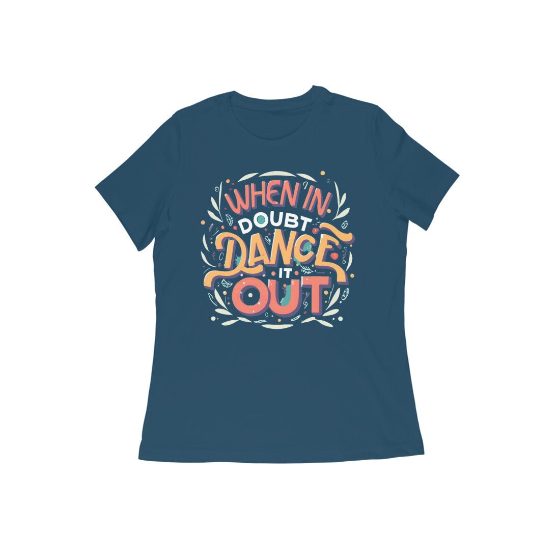 When in Doubt Dance it Out, Women's Cool Dance T-Shirt - Vibe TownWhen in Doubt Dance it Out, Women's Cool Dance T-Shirt