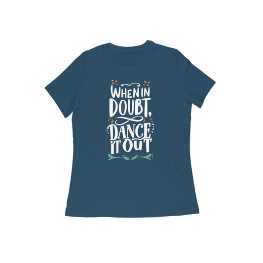 When in Doubt Dance it Out, Women's Cool Dance T-Shirt - Vibe TownWhen in Doubt Dance it Out, Women's Cool Dance T-Shirt